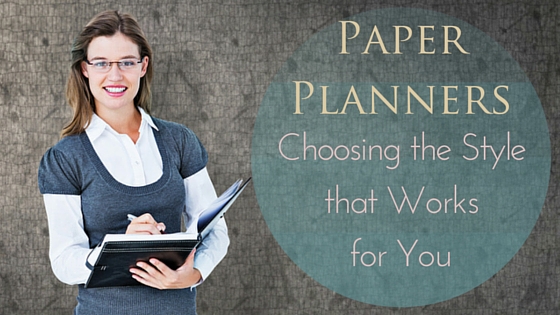 Paper Planners – Choosing the Style that Works for You