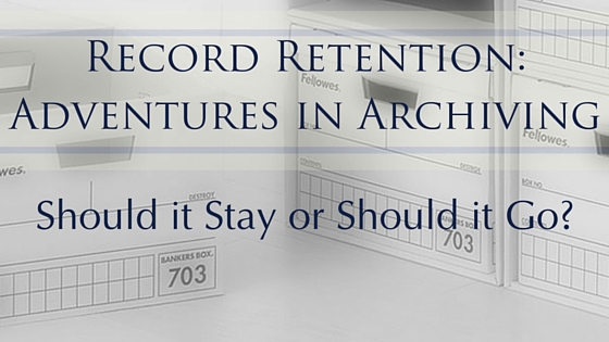 Record Retention: Adventures in Archiving