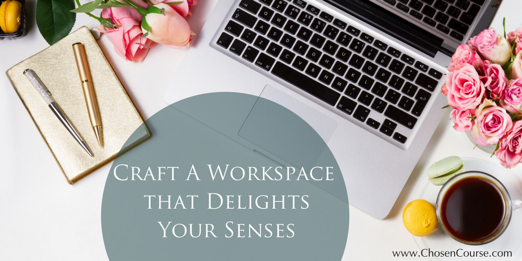 Craft an Organized Workspace that Delights all your Senses