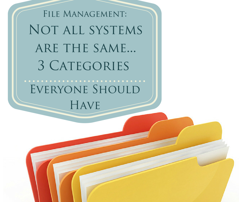 File Management: Not all Systems are the Same – 3 Categories Everyone Should Have