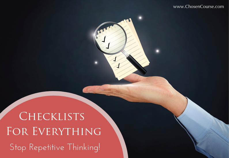 Checklists for Everything: Stop Repetitive Thinking!