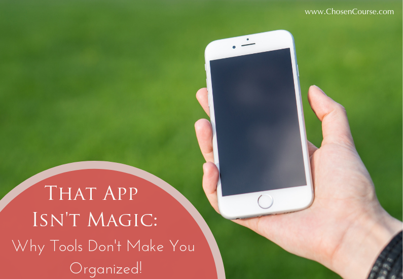 That App Isn’t Magic: Why Tools Don’t Make You Organized