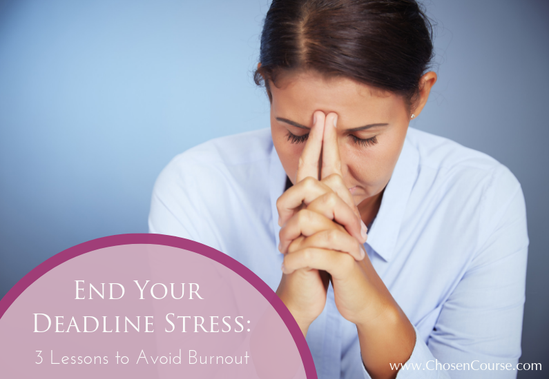 End Your Deadline Stress: 3 Lessons to Avoid Burnout