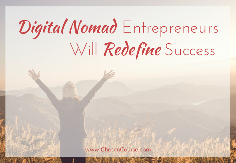 Digital Nomad Entrepreneurs Will Redefine Success