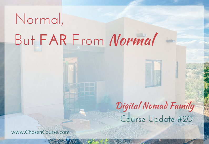 Digital Nomad Family – Course Update #20 – Normal, But FAR From Normal