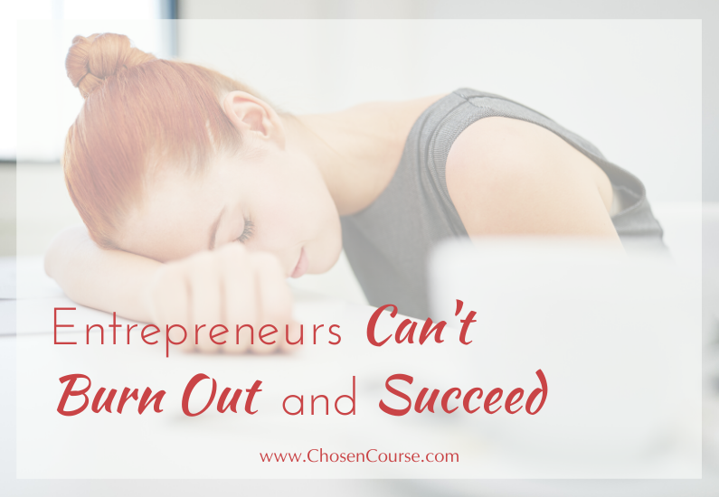 Entrepreneurs Can’t Burn Out and Succeed