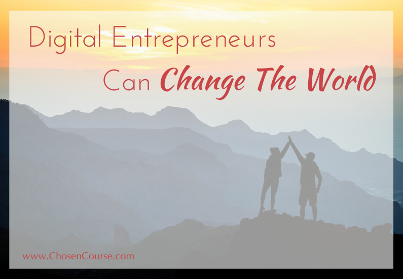 Digital Entrepreneurs Can Change The World