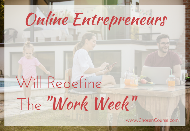 Online Entrepreneurs Will Redefine The “Work Week”