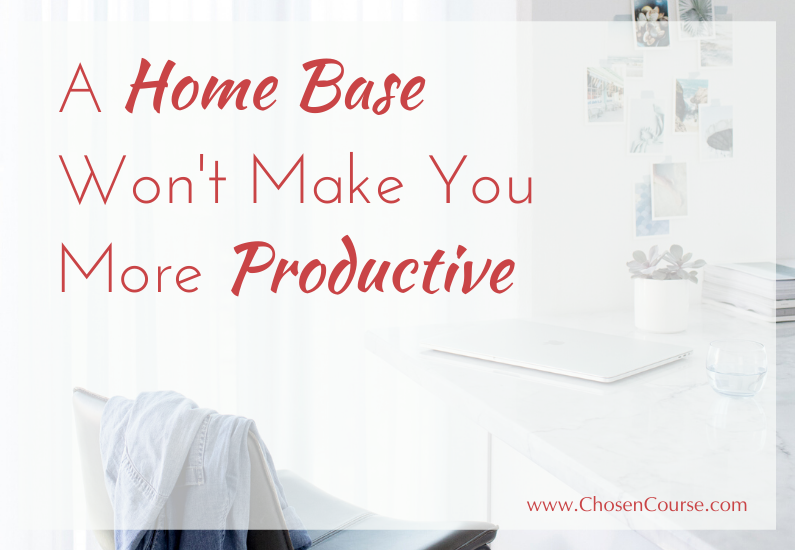 A Home Base Won’t Make You More Productive