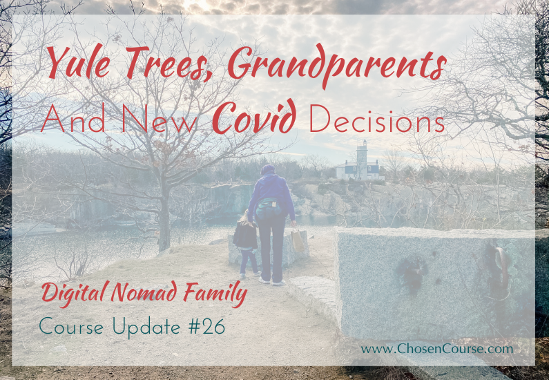 Digital Nomad Family – Course Update #26 – Yule Trees, Grandparents, And New Covid Decisions