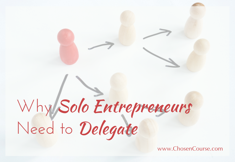 Why Solo Entrepreneurs Need to Delegate