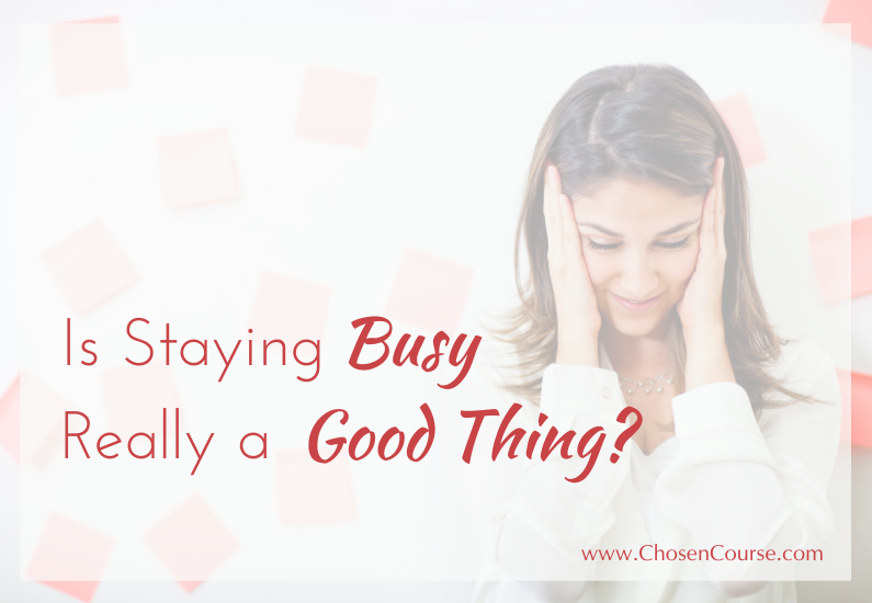 Is Staying Busy Really A Good Thing?