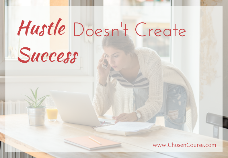 Hustle Doesn’t Create Success