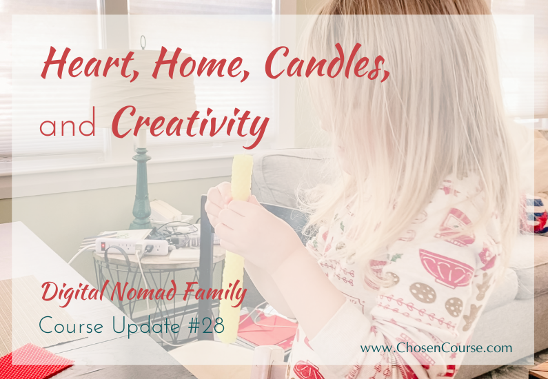 Digital Nomad Family – Course Update #28 – Hearth, Home, Candles, and Creativity