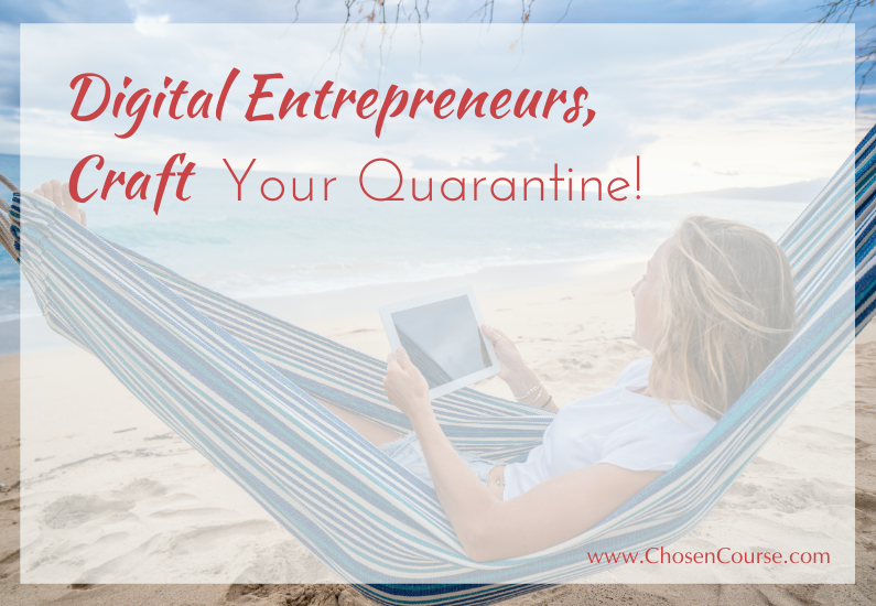 Digital Entrepreneurs, Craft Your Quarantine!