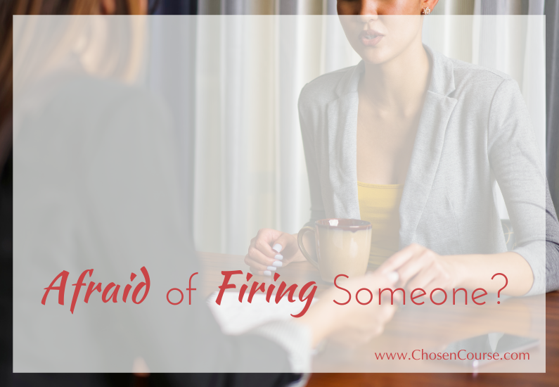 Afraid of Firing Someone?