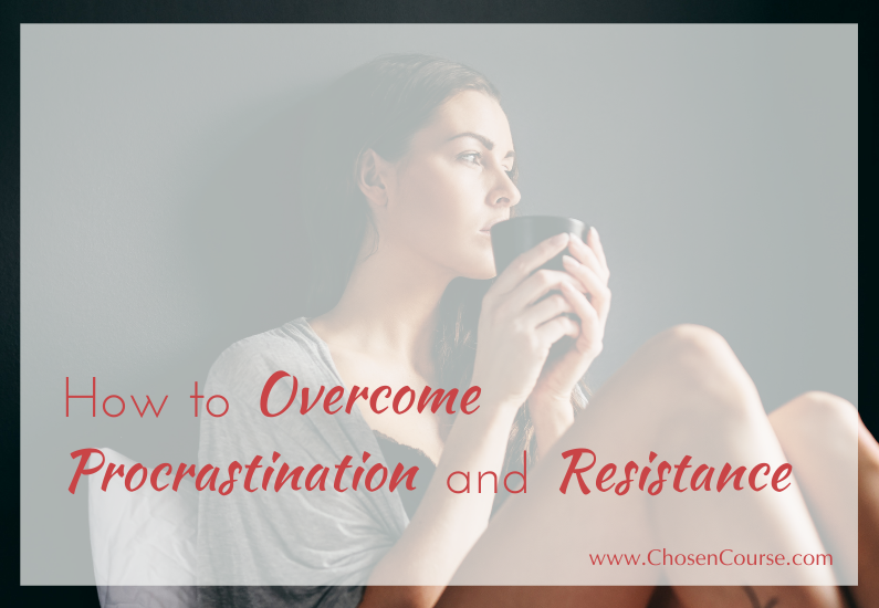 How to Overcome Procrastination and Resistance