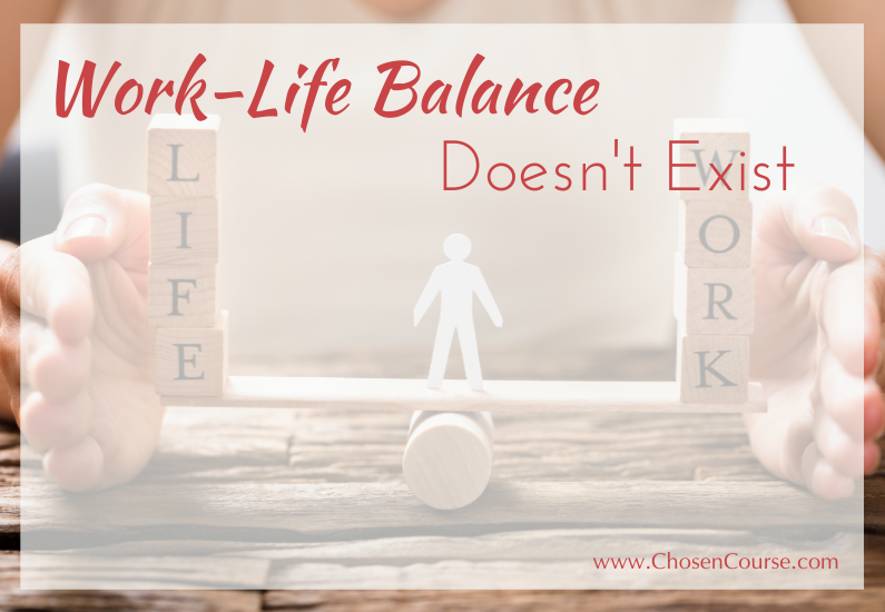 Work-Life Balance Doesn’t Exist