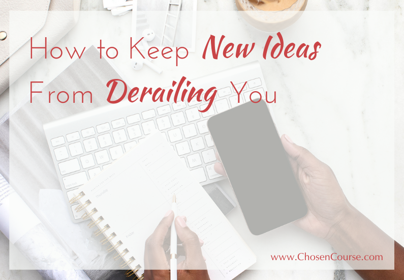 How to Keep New Ideas From Derailing You