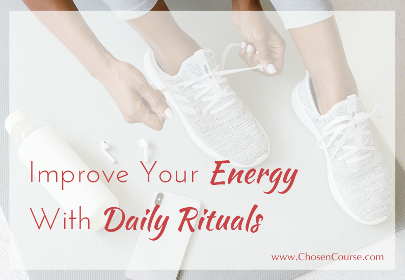 Improve Your Energy With Daily Rituals