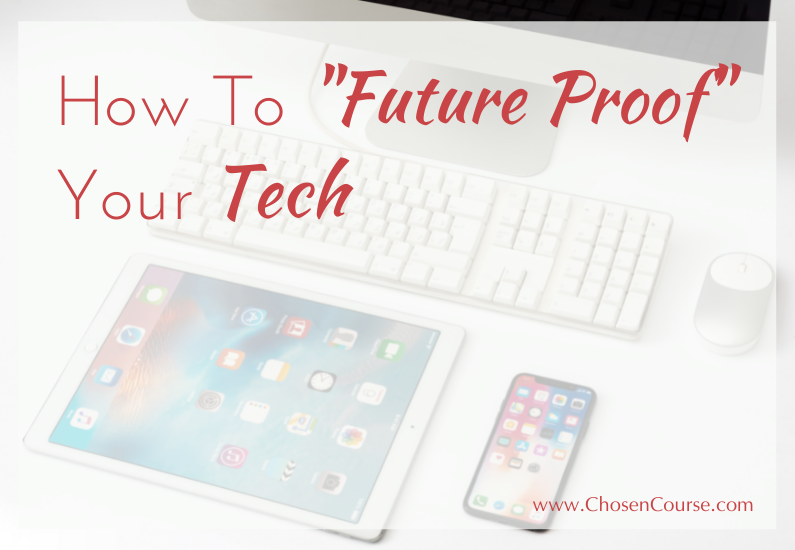 How To “Future Proof” Your Tech