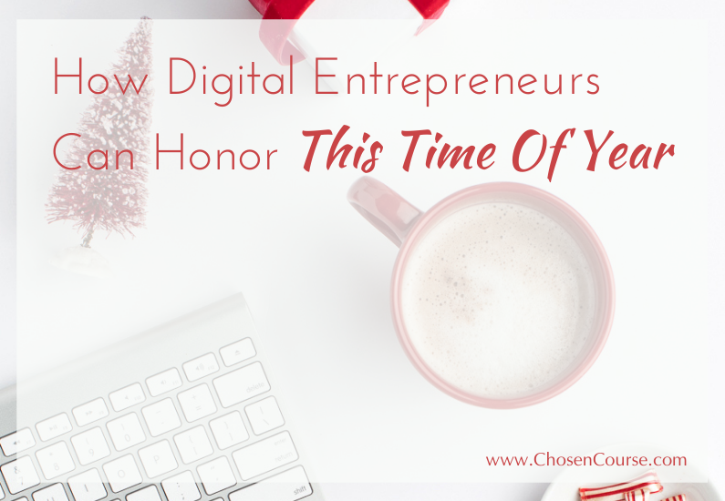 How Digital Entrepreneurs Can Honor This Time Of Year