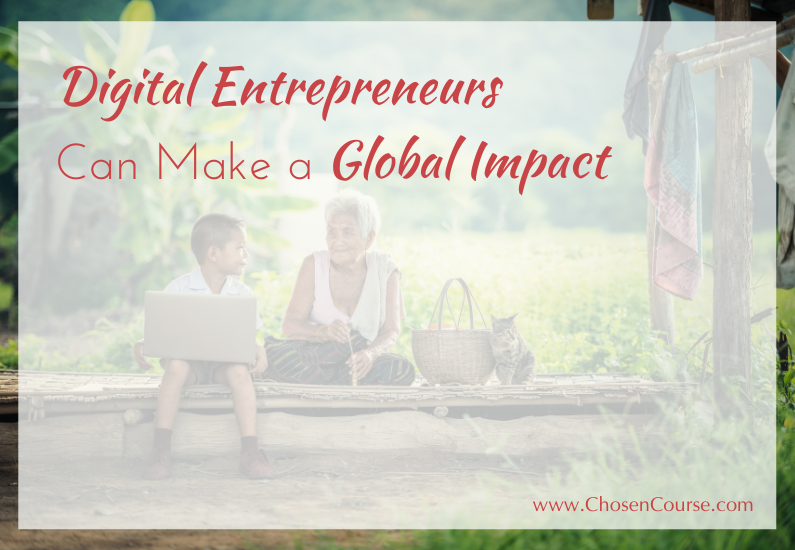 Digital Entrepreneurs Can Make a Global Impact